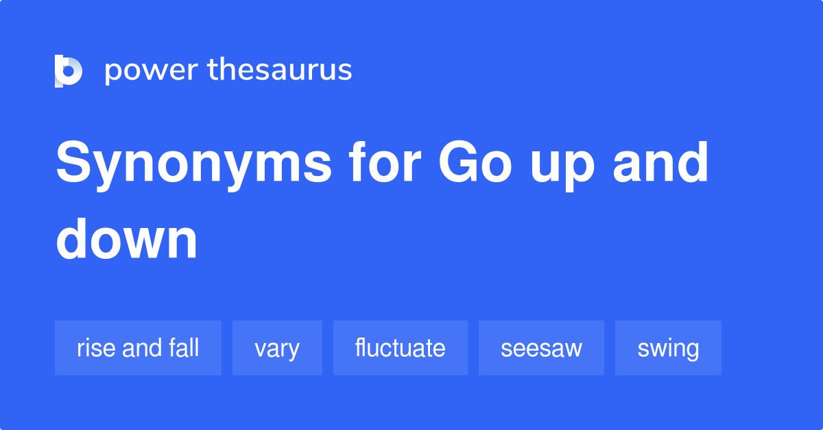 go-up-and-down-synonyms-85-words-and-phrases-for-go-up-and-down