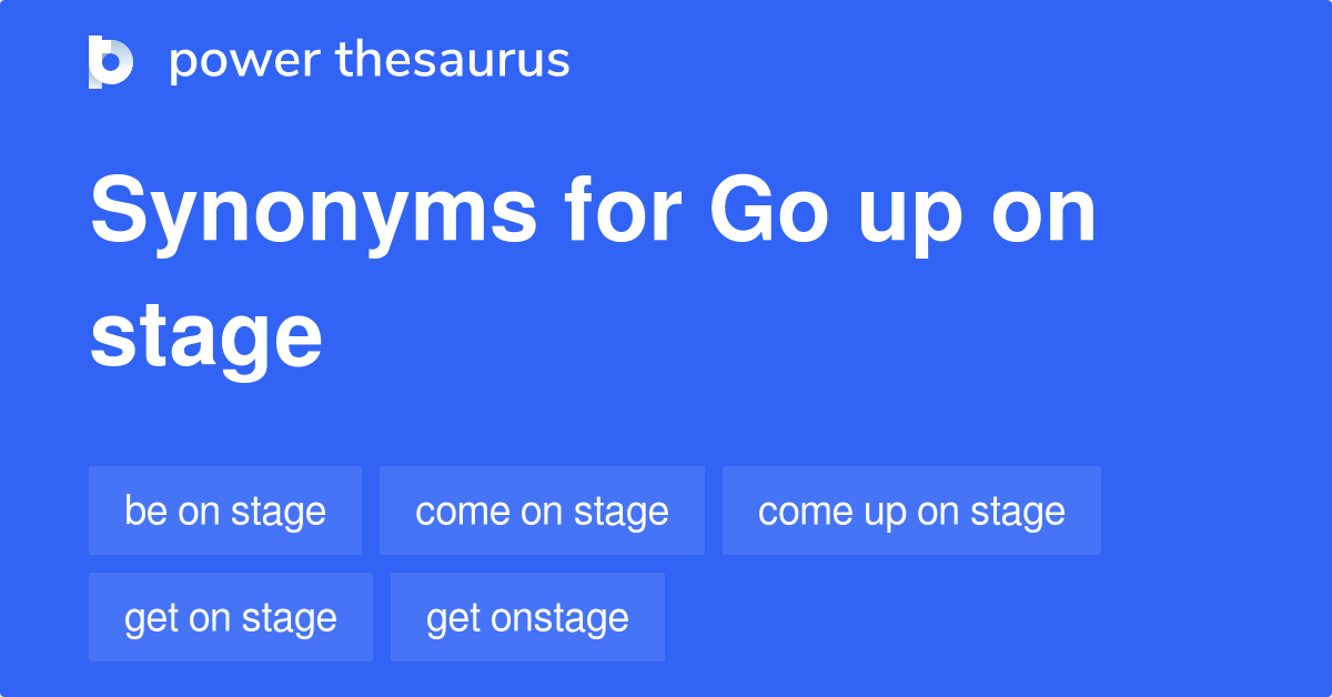 go-up-on-stage-synonyms-34-words-and-phrases-for-go-up-on-stage