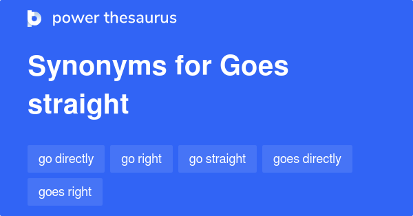 goes-straight-synonyms-60-words-and-phrases-for-goes-straight