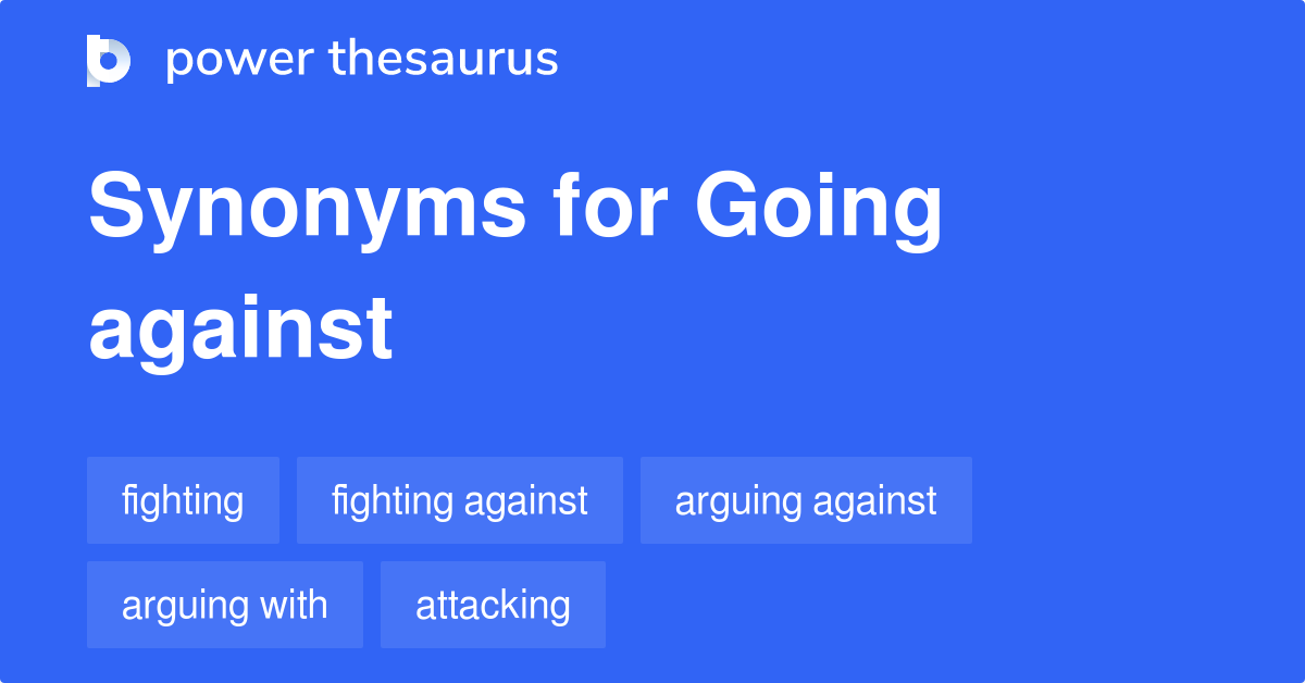 going-against-synonyms-92-words-and-phrases-for-going-against