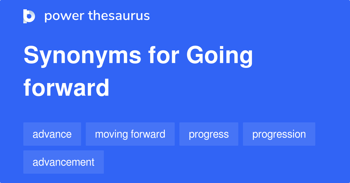 going-forward-synonyms-469-words-and-phrases-for-going-forward