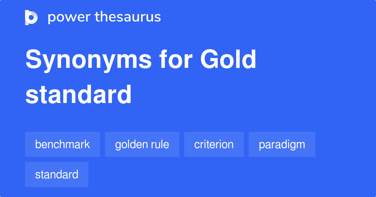 Gold Standard synonyms - 48 Words and Phrases for Gold Standard