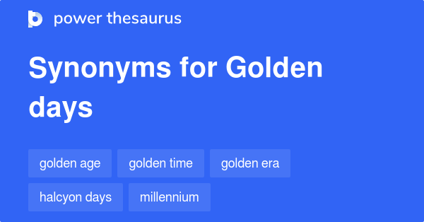 golden-days-synonyms-50-words-and-phrases-for-golden-days