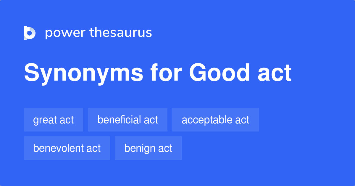 Good Act synonyms 178 Words and Phrases for Good Act