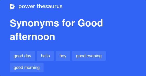 Synonyms for Good afternoon