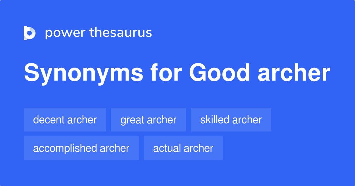 Good Archer synonyms 26 Words and Phrases for Good Archer