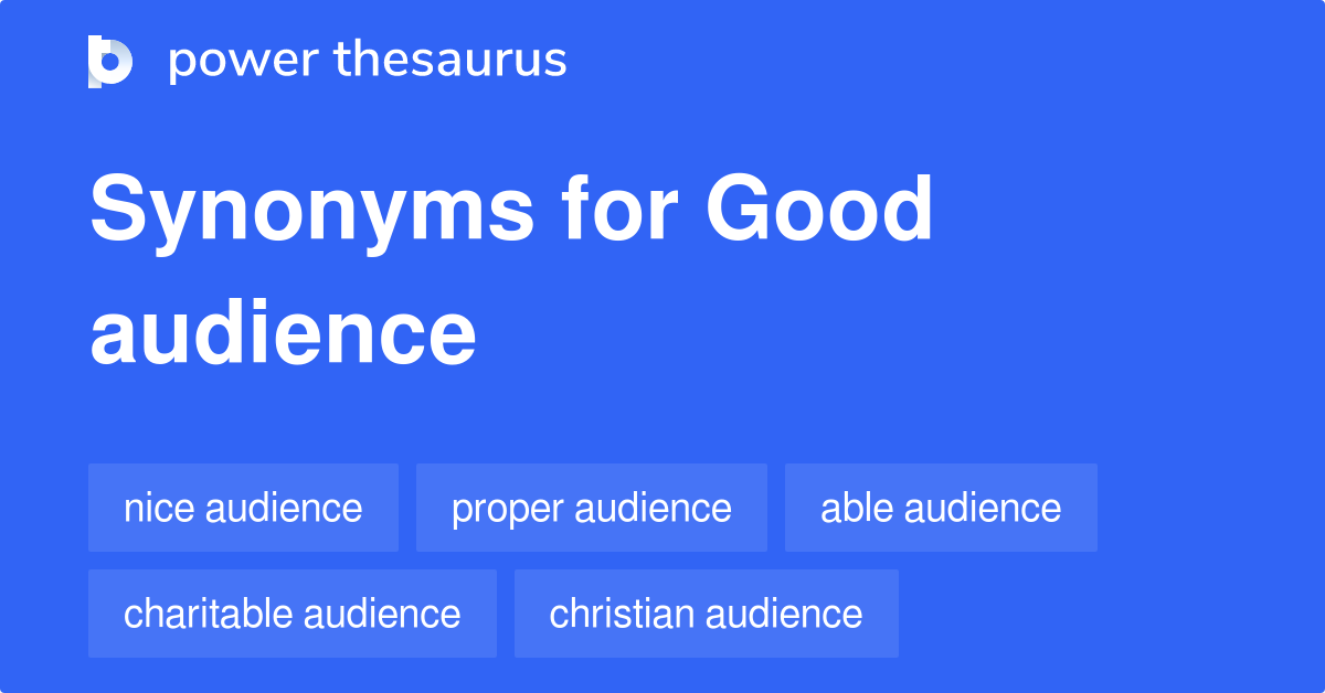 What is the synonym and antonym of audience?