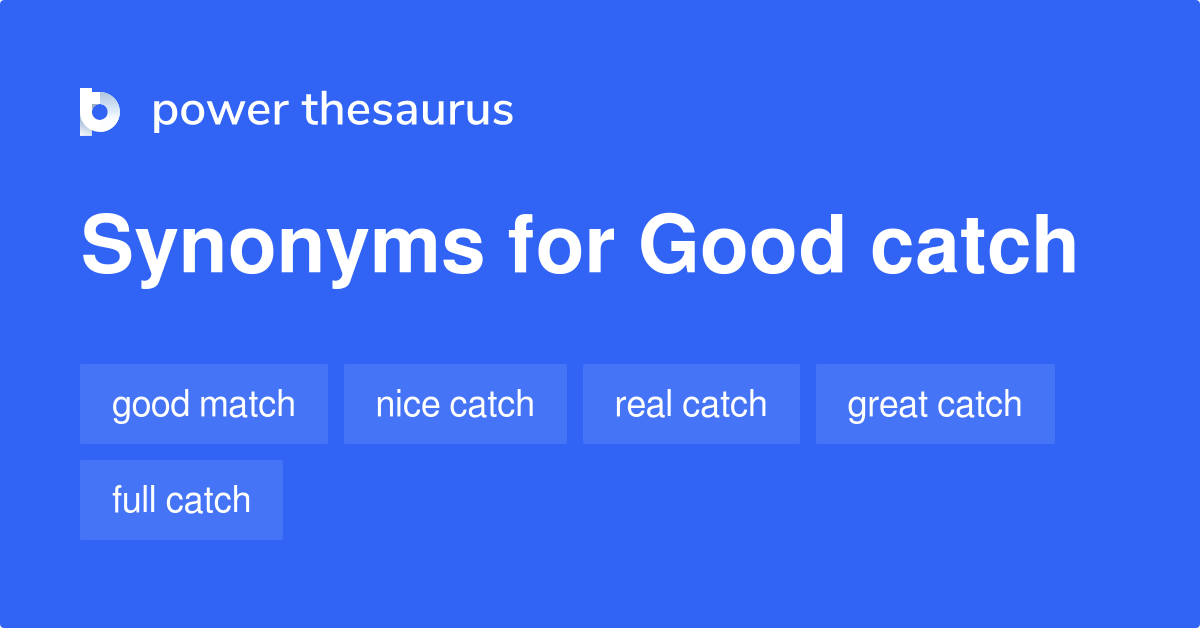 good-catch-synonyms-90-words-and-phrases-for-good-catch