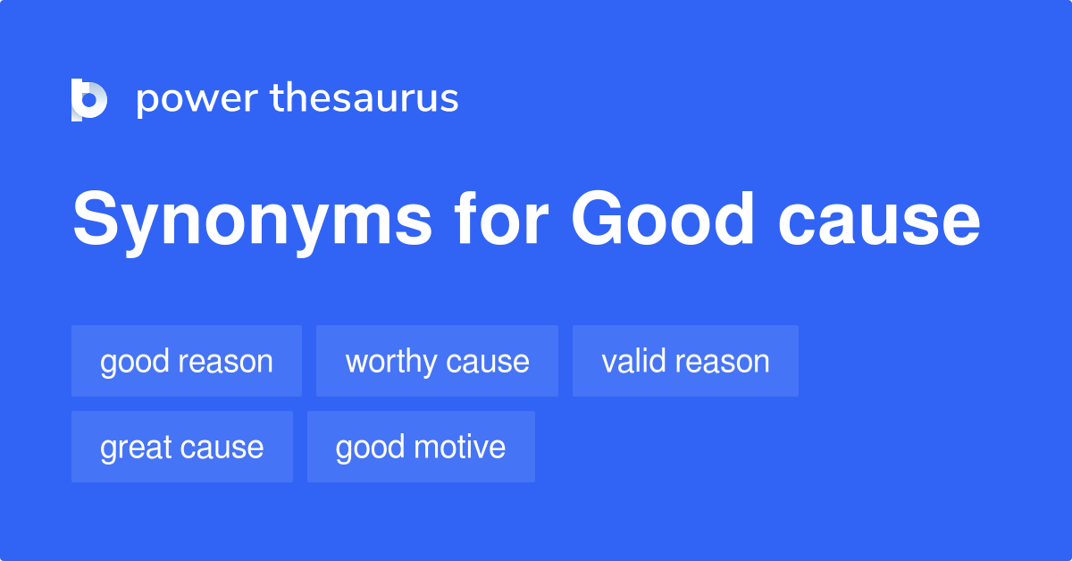  Good Cause Synonyms 397 Words And Phrases For Good Cause