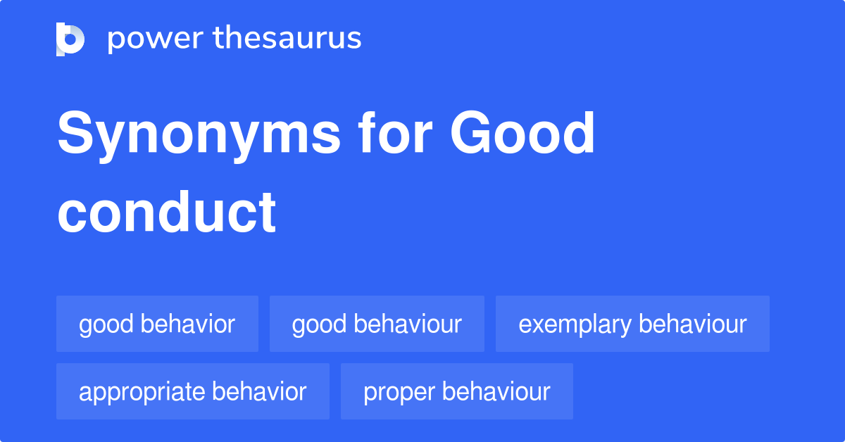 Good Conduct synonyms - 154 Words and Phrases for Good Conduct