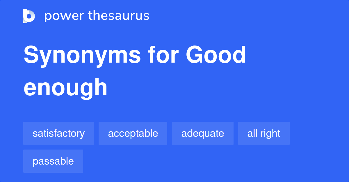 good-enough-synonyms-305-words-and-phrases-for-good-enough