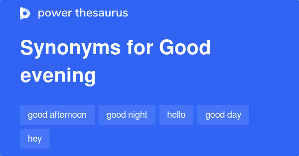 What Is The Synonyms Of Good Evening