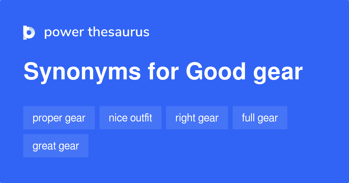 Good Gear synonyms - 202 Words and Phrases for Good Gear