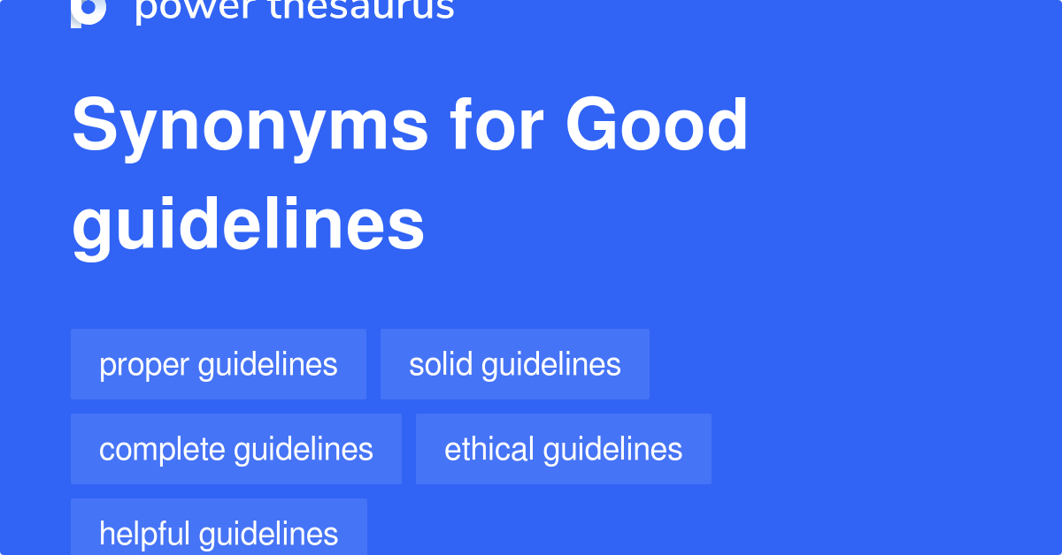 Good Guidelines synonyms 18 Words and Phrases for Good Guidelines