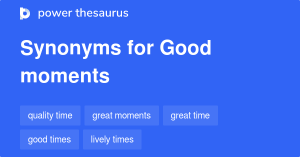 good-moments-synonyms-151-words-and-phrases-for-good-moments