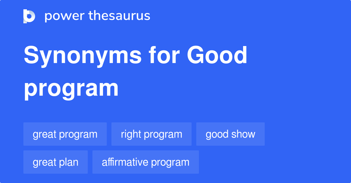 https://www.powerthesaurus.org/_images/terms/good_program-synonyms-2.png