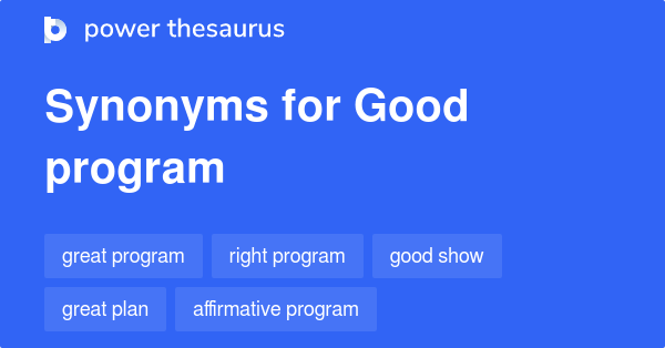 good-program-synonyms-46-words-and-phrases-for-good-program