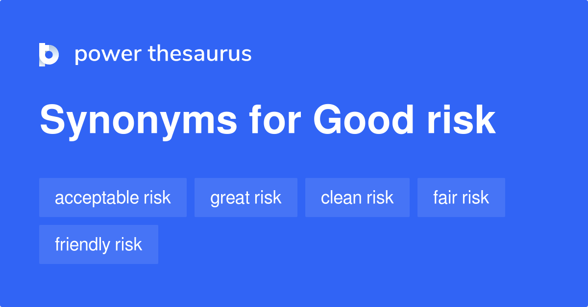 Good Risk synonyms - 17 Words and Phrases for Good Risk