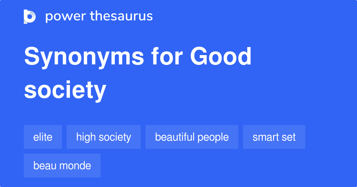 Good Society synonyms 181 Words and Phrases for Good Society