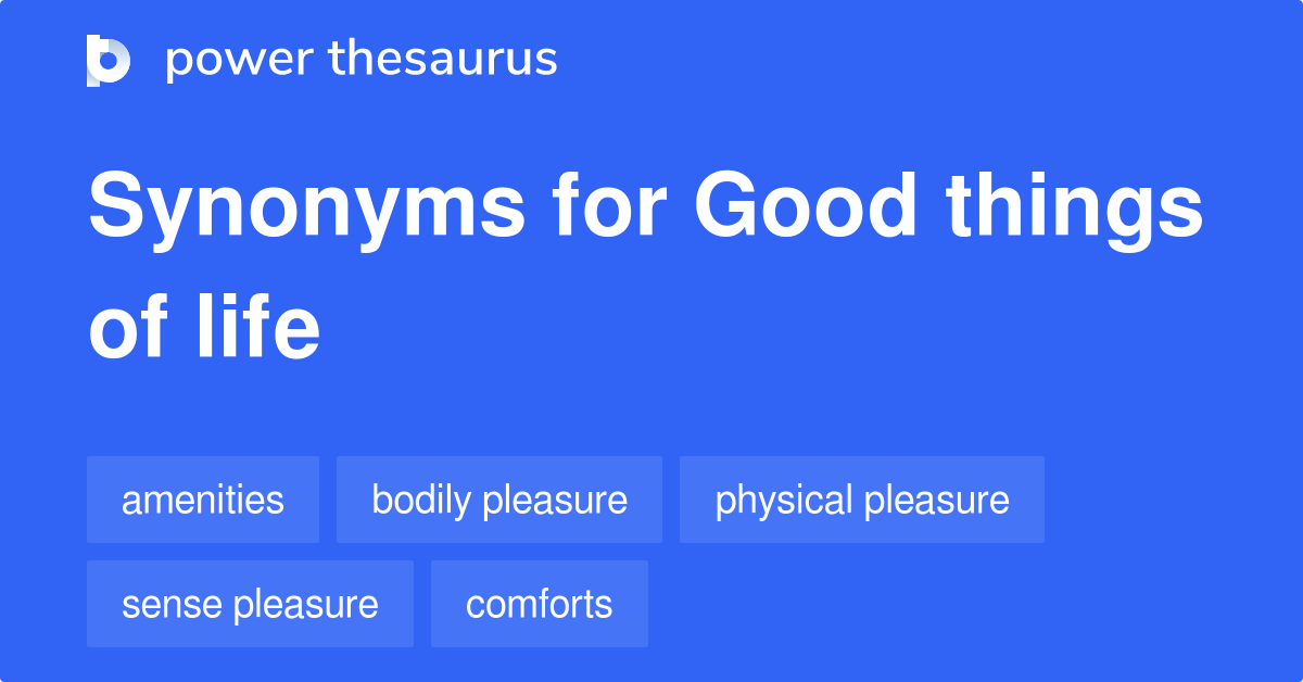 good-things-of-life-synonyms-17-words-and-phrases-for-good-things-of-life