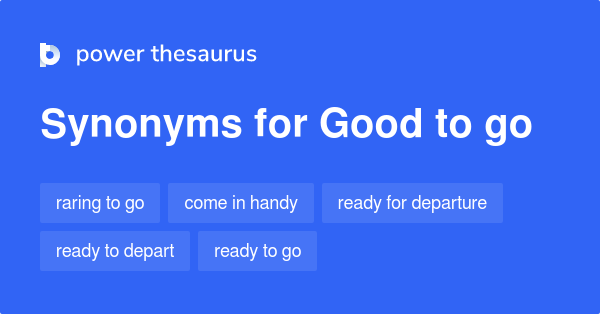 good-to-go-synonyms-175-words-and-phrases-for-good-to-go