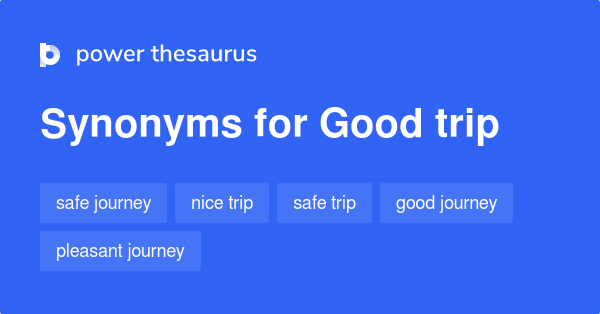 good-trip-synonyms-137-words-and-phrases-for-good-trip