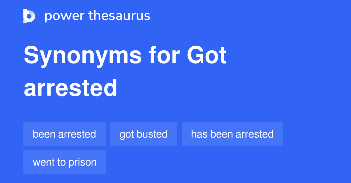 Got Arrested synonyms 86 Words and Phrases for Got Arrested