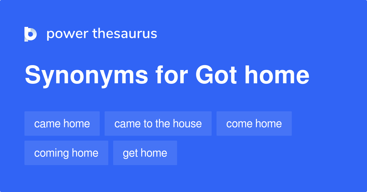 got-home-synonyms-118-words-and-phrases-for-got-home