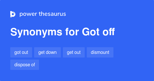 got-off-synonyms-566-words-and-phrases-for-got-off