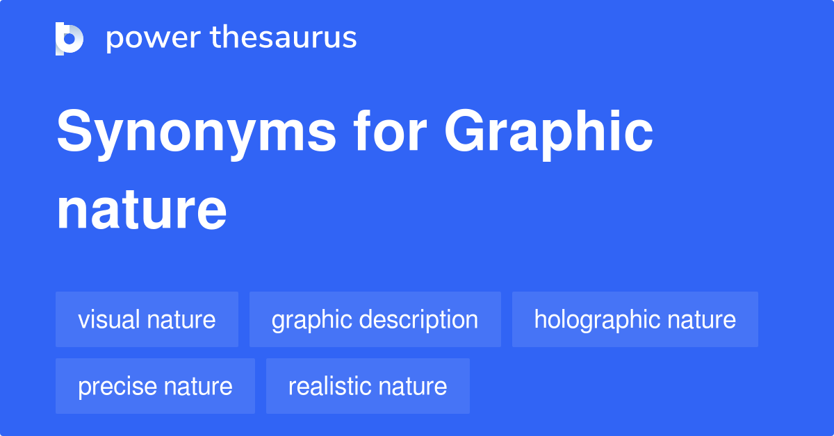 Graphic Nature synonyms - 16 Words and Phrases for Graphic Nature