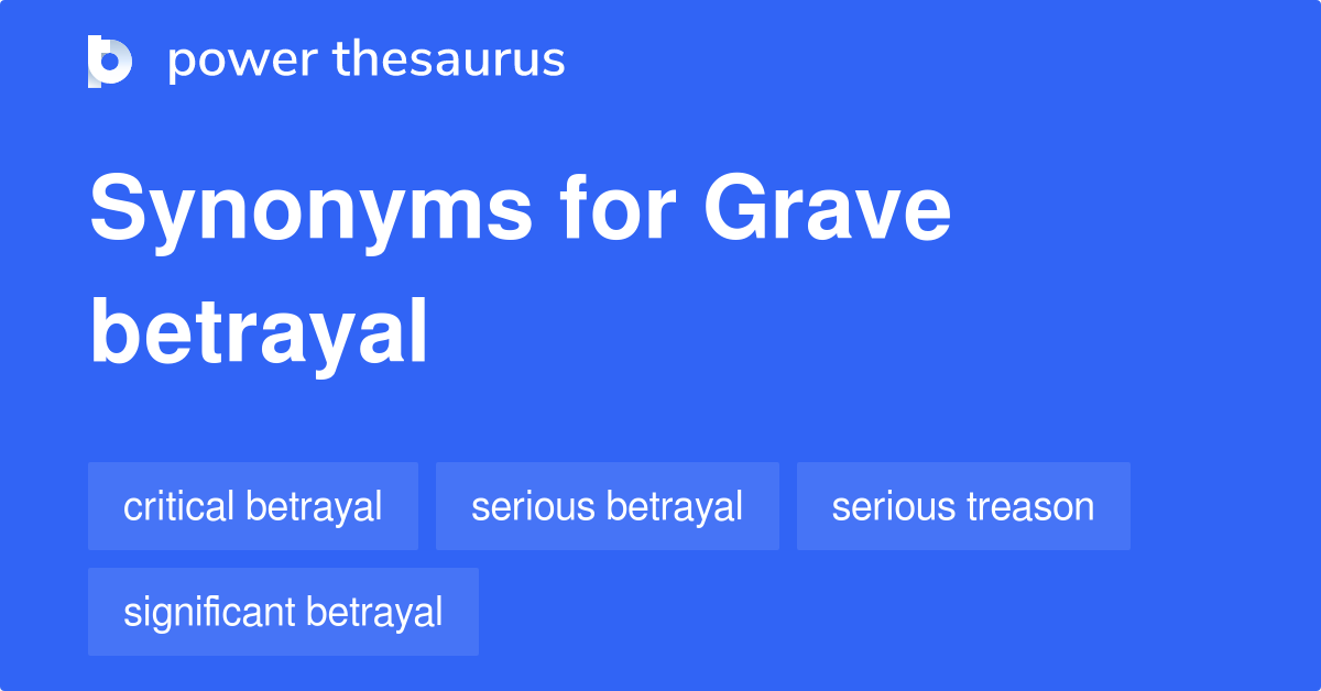 grave betrayal