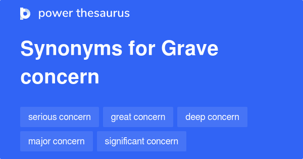 grave-concern-synonyms-669-words-and-phrases-for-grave-concern