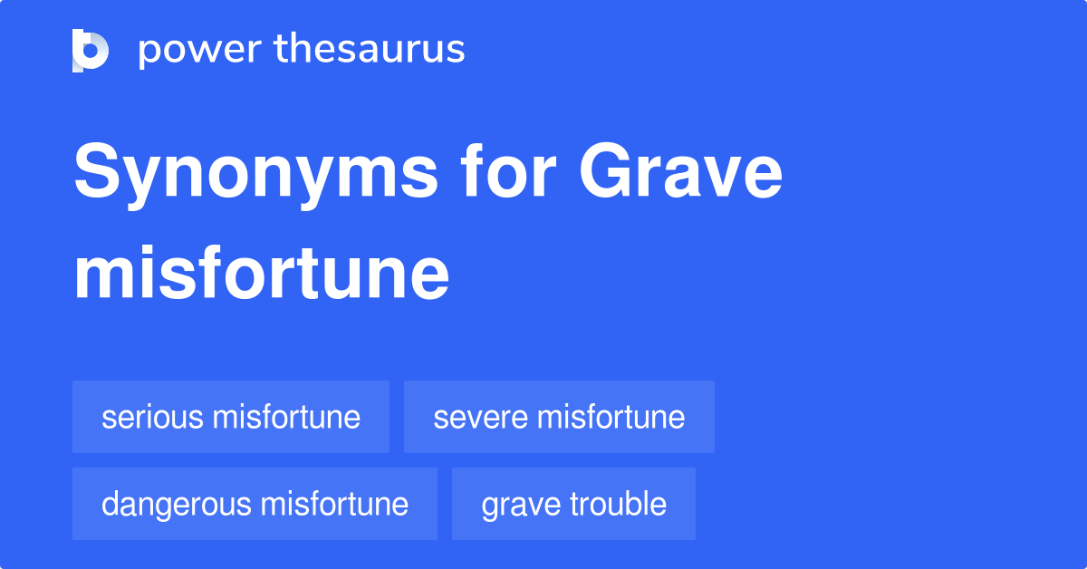 grave-misfortune-synonyms-39-words-and-phrases-for-grave-misfortune