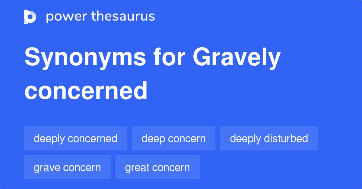 gravely-concerned-synonyms-74-words-and-phrases-for-gravely-concerned