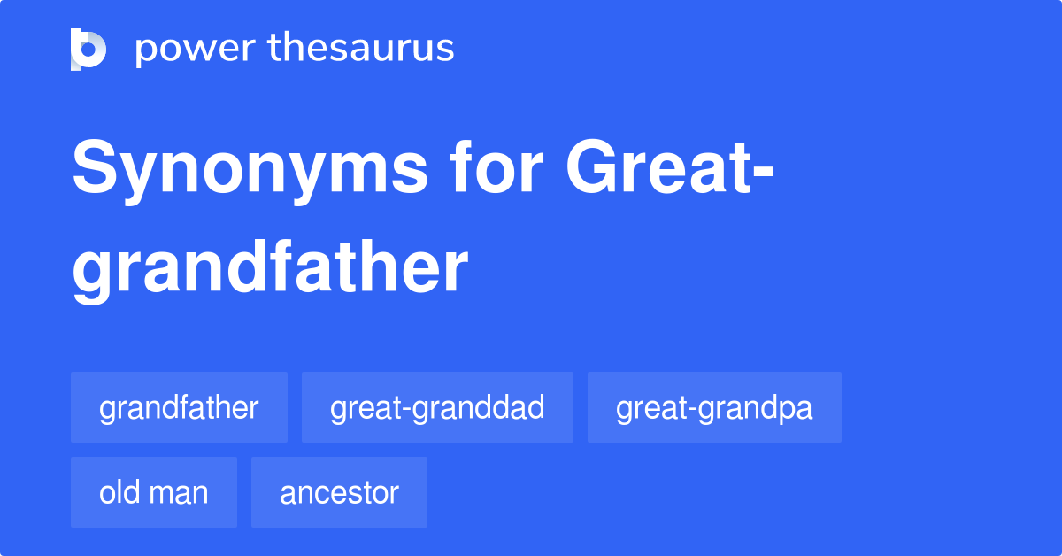 great-grandfather-synonyms-92-words-and-phrases-for-great-grandfather