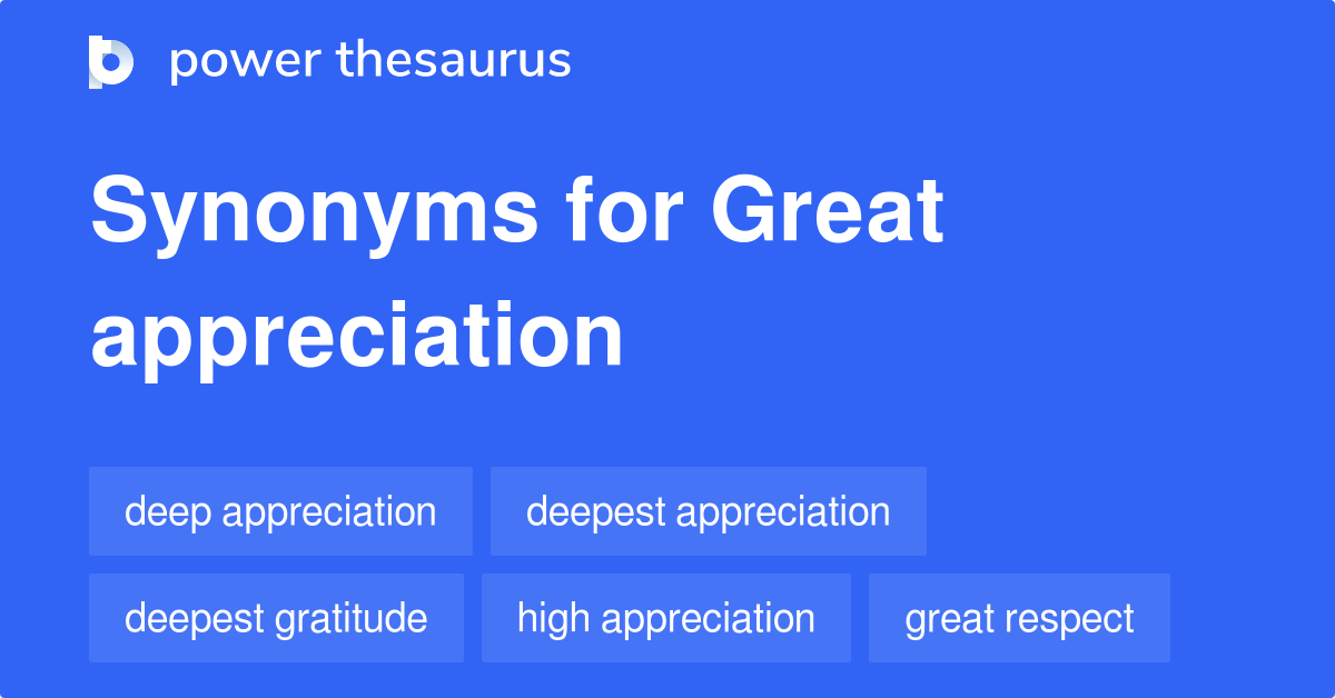 Great Appreciation synonyms 169 Words and Phrases for Great Appreciation