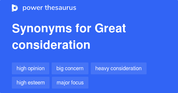 great-consideration-synonyms-47-words-and-phrases-for-great-consideration