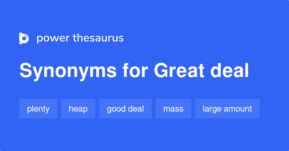 Great Deal Synonyms 250 Words And Phrases For Great Deal