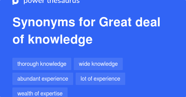 great-deal-of-knowledge-synonyms-92-words-and-phrases-for-great-deal