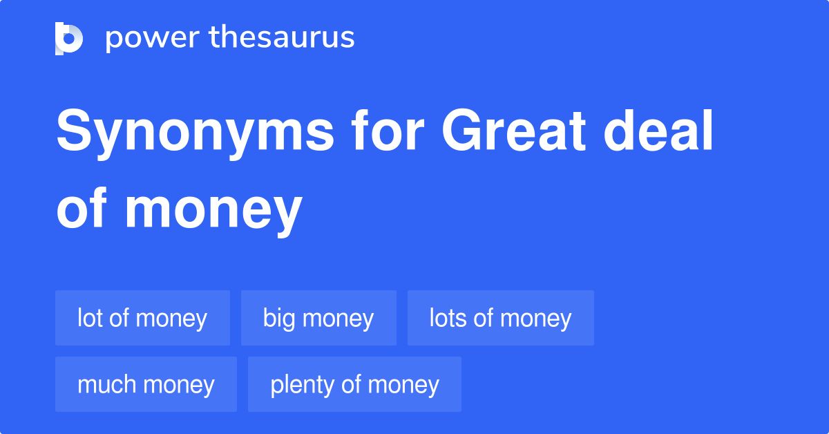 great-deal-of-money-synonyms-737-words-and-phrases-for-great-deal-of