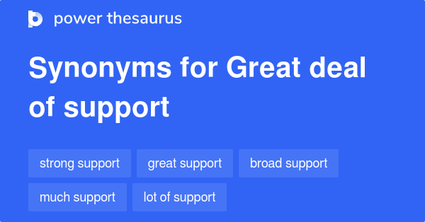 great-deal-of-support-synonyms-112-words-and-phrases-for-great-deal