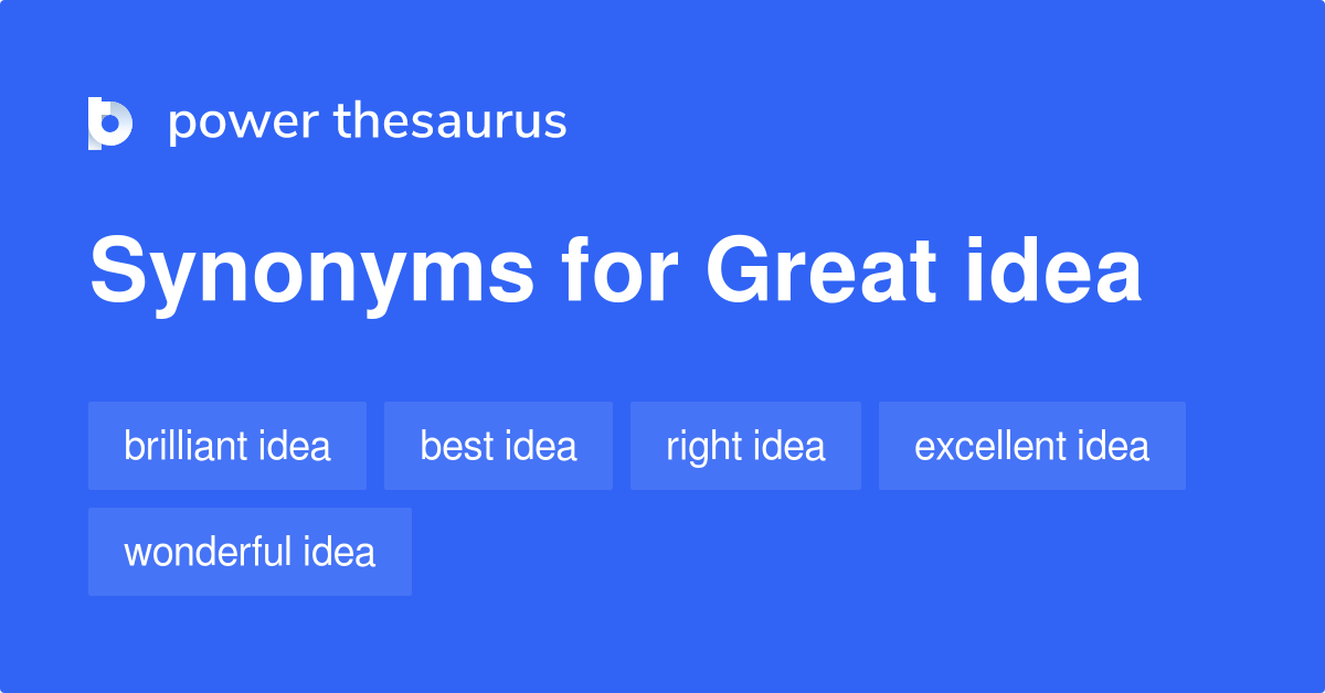 https://www.powerthesaurus.org/_images/terms/great_idea-synonyms-2.png