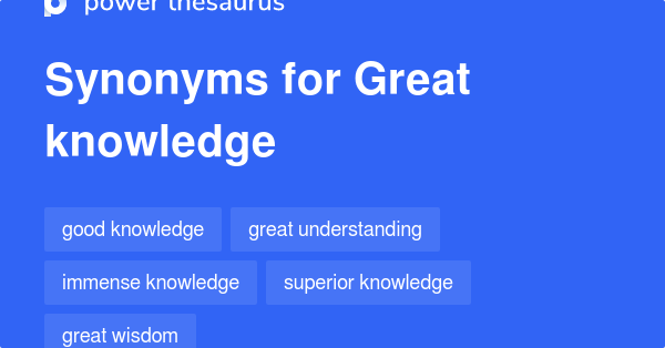 What Is Another Word For Great Knowledge