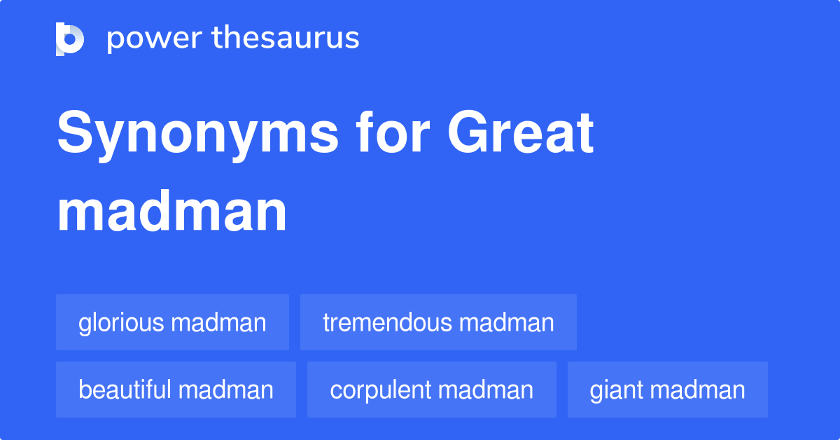 great-madman-synonyms-15-words-and-phrases-for-great-madman