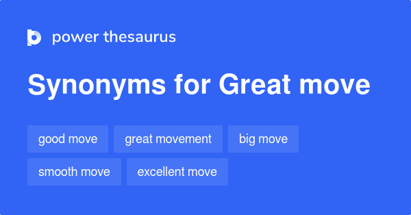 great move synonym