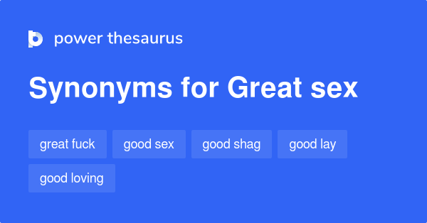 Great Sex Synonyms 85 Words And Phrases For Great Sex 