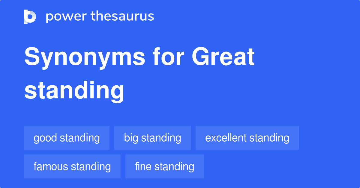 great-standing-synonyms-13-words-and-phrases-for-great-standing