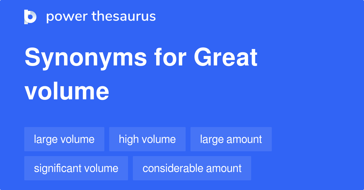 great-volume-synonyms-36-words-and-phrases-for-great-volume