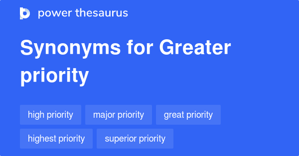 greater-priority-synonyms-46-words-and-phrases-for-greater-priority