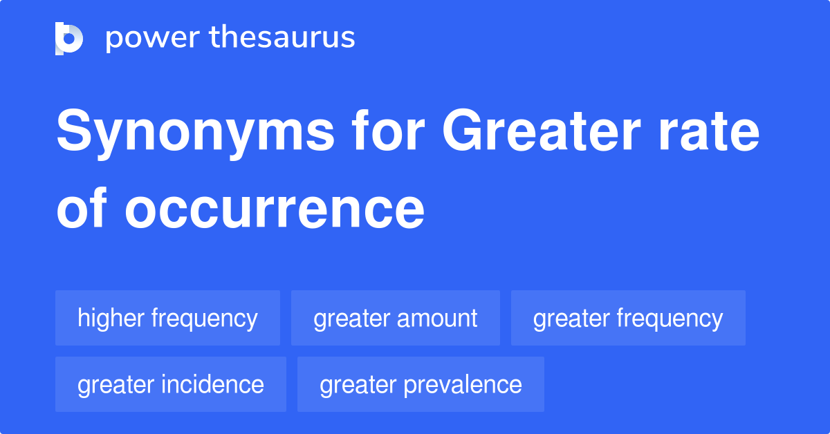 greater-rate-of-occurrence-synonyms-36-words-and-phrases-for-greater